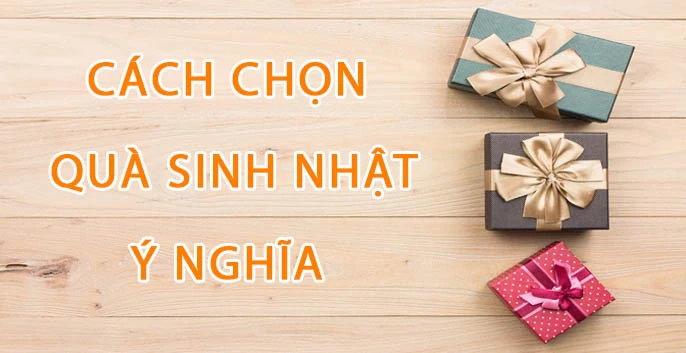 cách chọn quà sinh nhật ý nghĩa