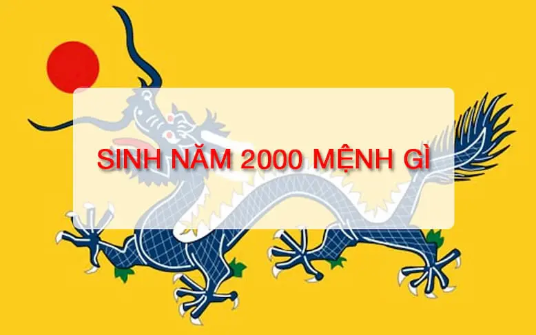 Người sinh năm 2000 thuộc mệnh gì?